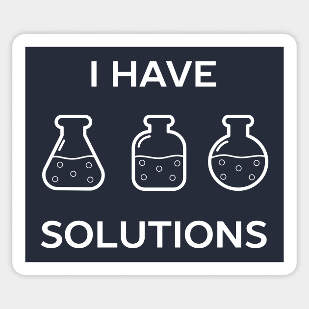 I have solutions funny chemistry pun t-shirt Sticker by happinessinatee